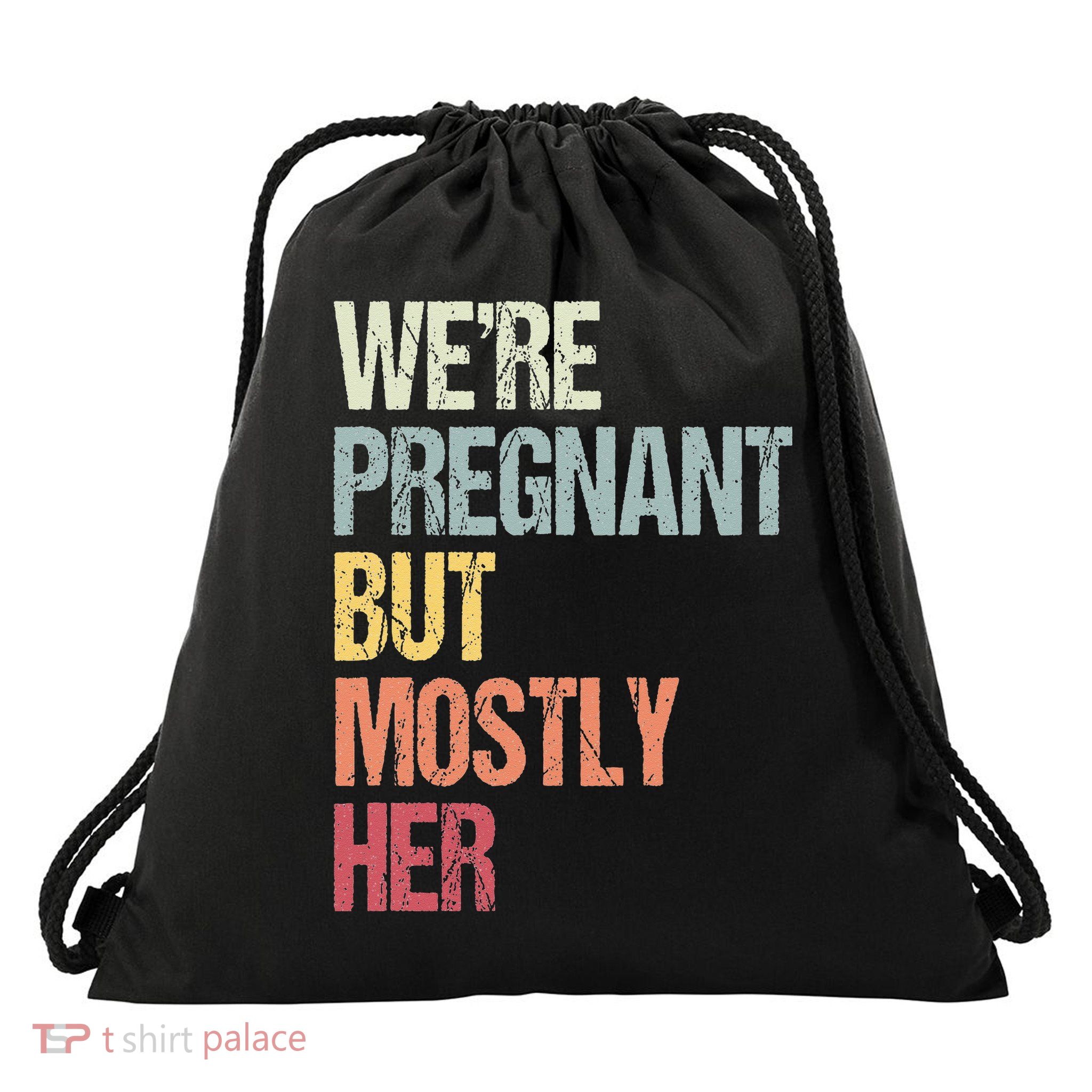 Were Pregnant But Mostly Her For An Expectant Father Gift Drawstring Bag
