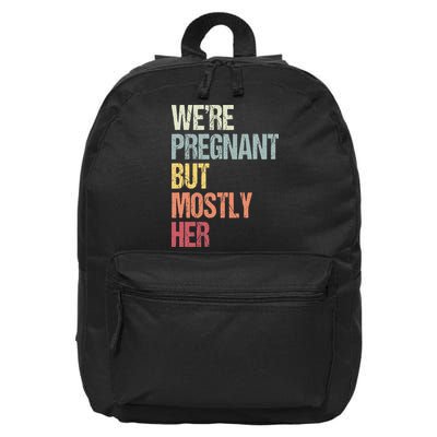 Were Pregnant But Mostly Her For An Expectant Father Gift 16 in Basic Backpack