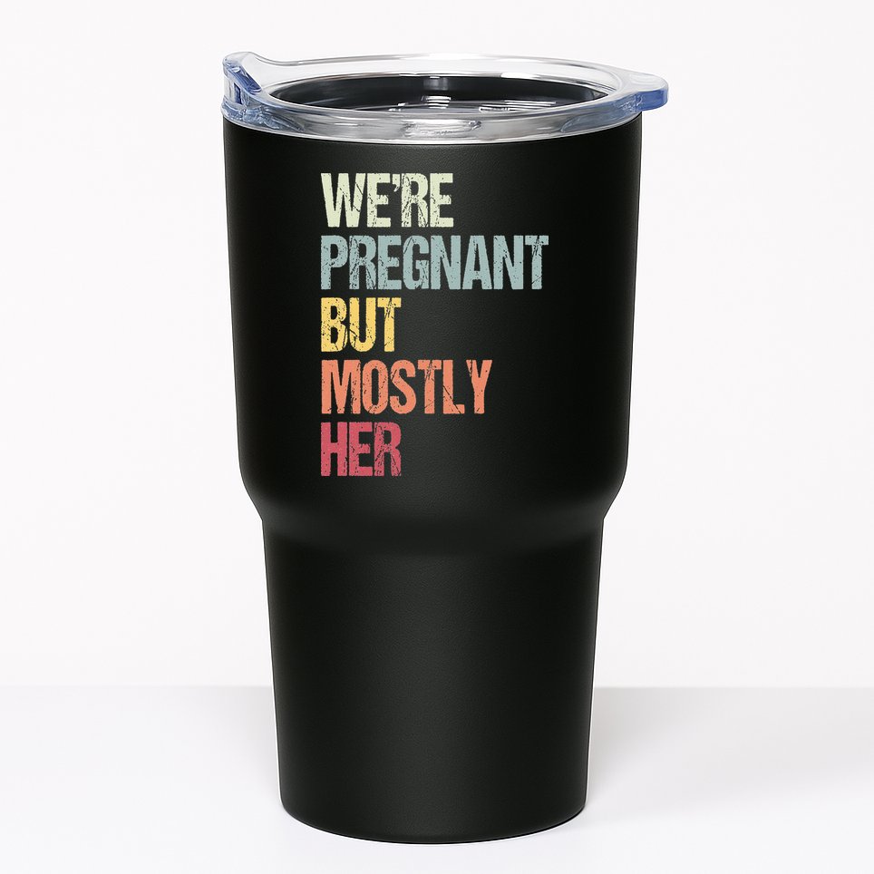 Were Pregnant But Mostly Her For An Expectant Father Gift Tumbler