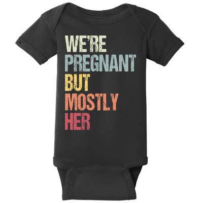 Were Pregnant But Mostly Her For An Expectant Father Gift Baby Bodysuit