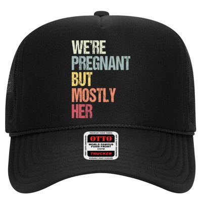 Were Pregnant But Mostly Her For An Expectant Father Gift Trucker Hat