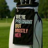 Were Pregnant But Mostly Her For An Expectant Father Gift Golf Towel