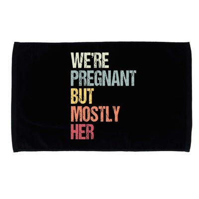 Were Pregnant But Mostly Her For An Expectant Father Gift Microfiber Hand Towel