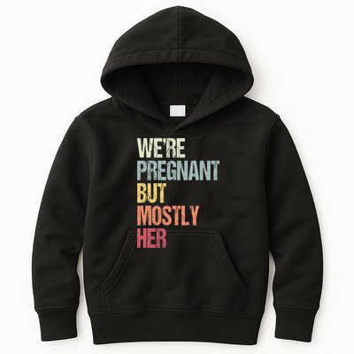 Were Pregnant But Mostly Her For An Expectant Father Gift Kids Hoodie