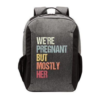 Were Pregnant But Mostly Her For An Expectant Father Gift Vector Backpack