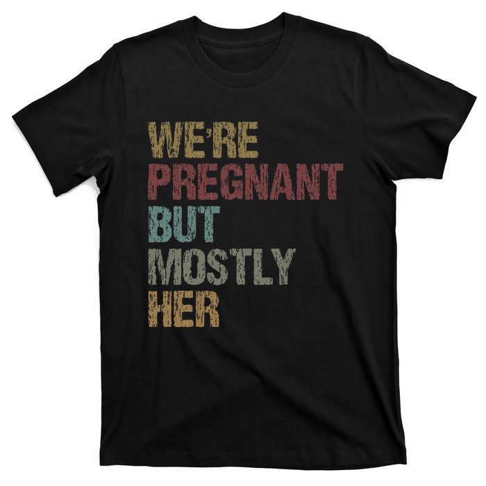 WeRe Pregnant But Mostly Her T-Shirt