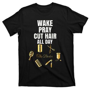 Wake Pray Cut Hair All Day Barber Outfit Gift Idea T-Shirt