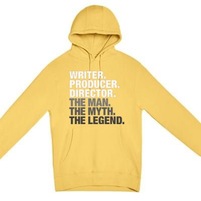 Writer Producer Director Man Myth The Legend Movie Film Premium Pullover Hoodie