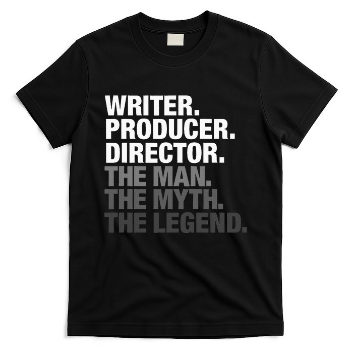 Writer Producer Director Man Myth The Legend Movie Film T-Shirt