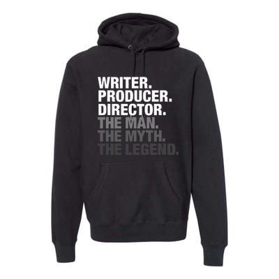 Writer Producer Director Man Myth The Legend Movie Film Premium Hoodie