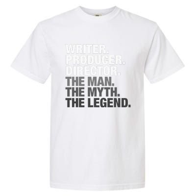 Writer Producer Director Man Myth The Legend Movie Film Garment-Dyed Heavyweight T-Shirt