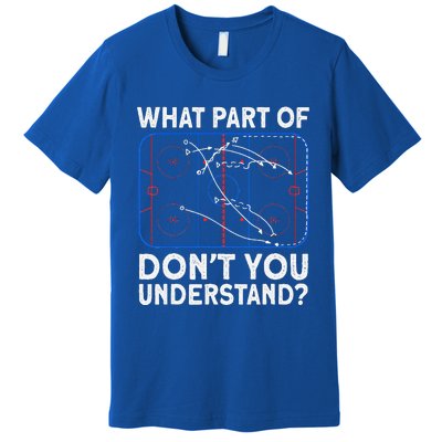 What Part Don't Understand Hockey Hockey Player Premium T-Shirt