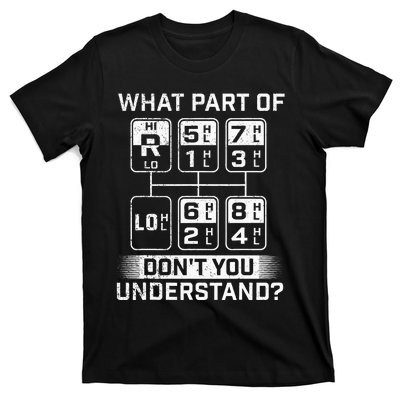 What Part DonT You Understand Trucker Semi Truck Driver T-Shirt