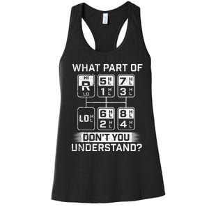 What Part DonT You Understand Trucker Semi Truck Driver Women's Racerback Tank