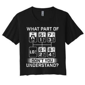 What Part DonT You Understand Trucker Semi Truck Driver Women's Crop Top Tee