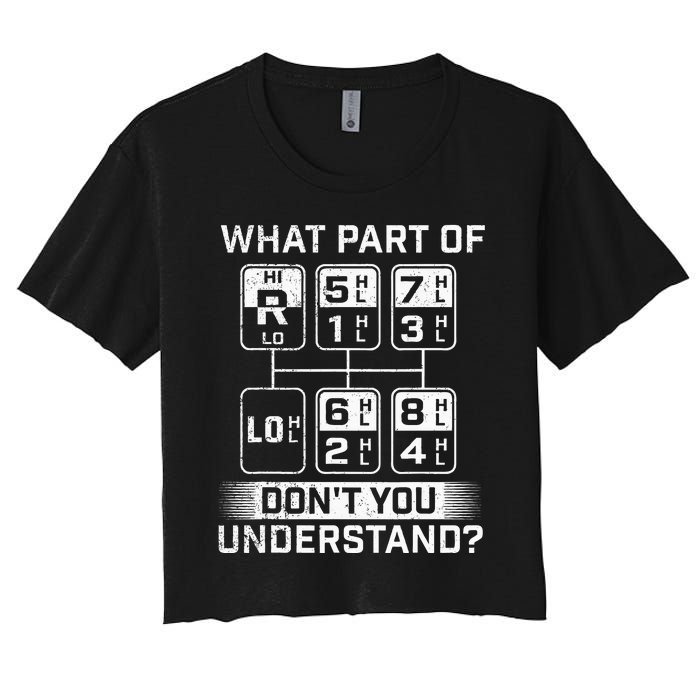 What Part DonT You Understand Trucker Semi Truck Driver Women's Crop Top Tee