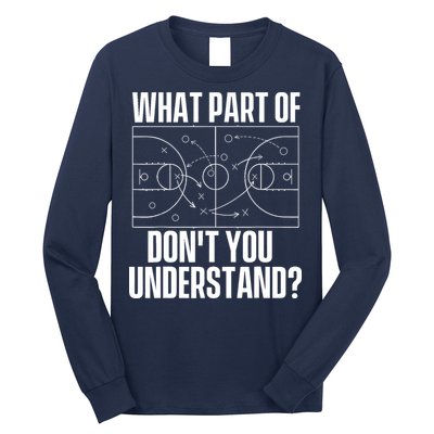 What Part Don't You Understand - Basketball Coach Long Sleeve Shirt