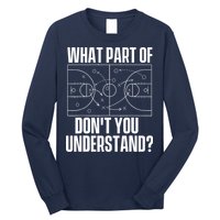 What Part Don't You Understand - Basketball Coach Long Sleeve Shirt