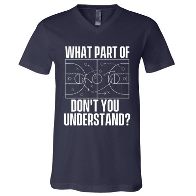 What Part Don't You Understand - Basketball Coach V-Neck T-Shirt