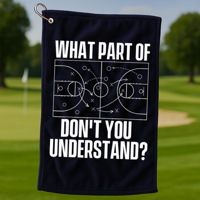 What Part Don't You Understand - Basketball Coach Golf Towel