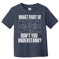 What Part Don't You Understand - Basketball Coach Toddler T-Shirt