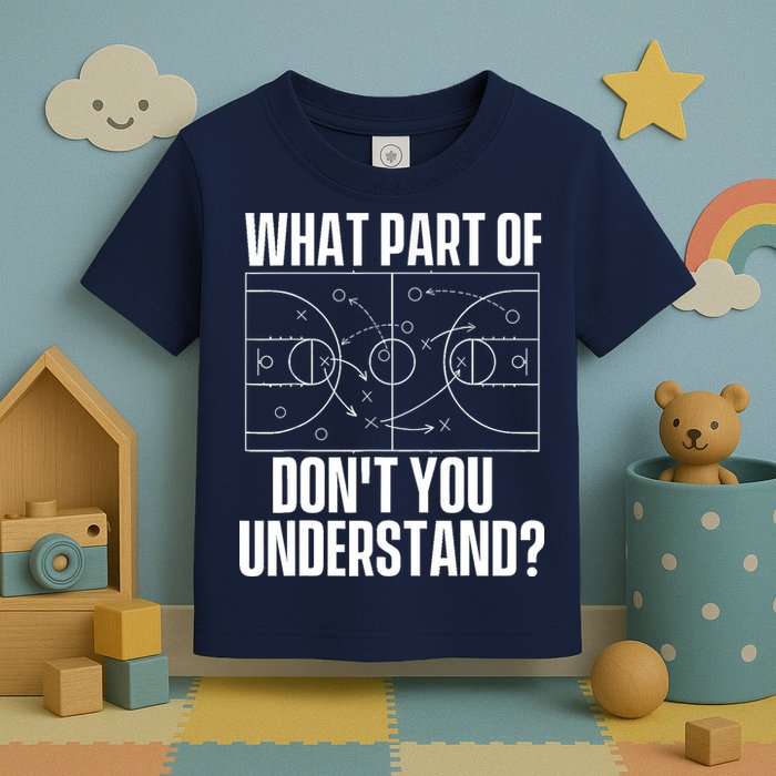 What Part Don't You Understand - Basketball Coach Toddler T-Shirt