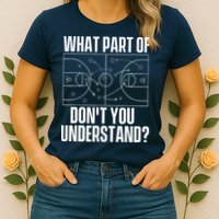 What Part Don't You Understand - Basketball Coach Womens T-Shirt