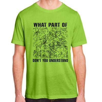 What Part Don't You Understand Funny Engineer Mathematician Meaningful Gift Adult ChromaSoft Performance T-Shirt