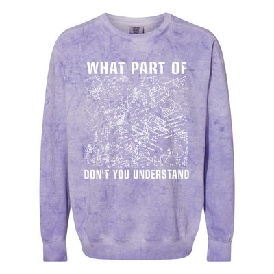 What Part Don't You Understand Funny Engineer Mathematician Meaningful Gift Colorblast Crewneck Sweatshirt