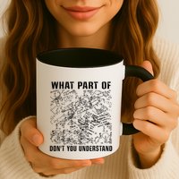 What Part Don't You Understand Funny Engineer Mathematician Meaningful Gift Mug