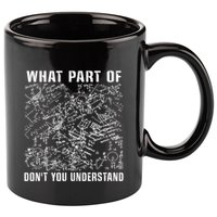 What Part Don't You Understand Funny Engineer Mathematician Meaningful Gift 11oz C Handle Ceramic Mug