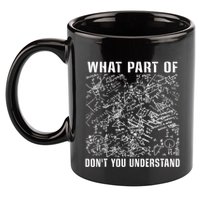 What Part Don't You Understand Funny Engineer Mathematician Meaningful Gift 11oz C Handle Ceramic Mug