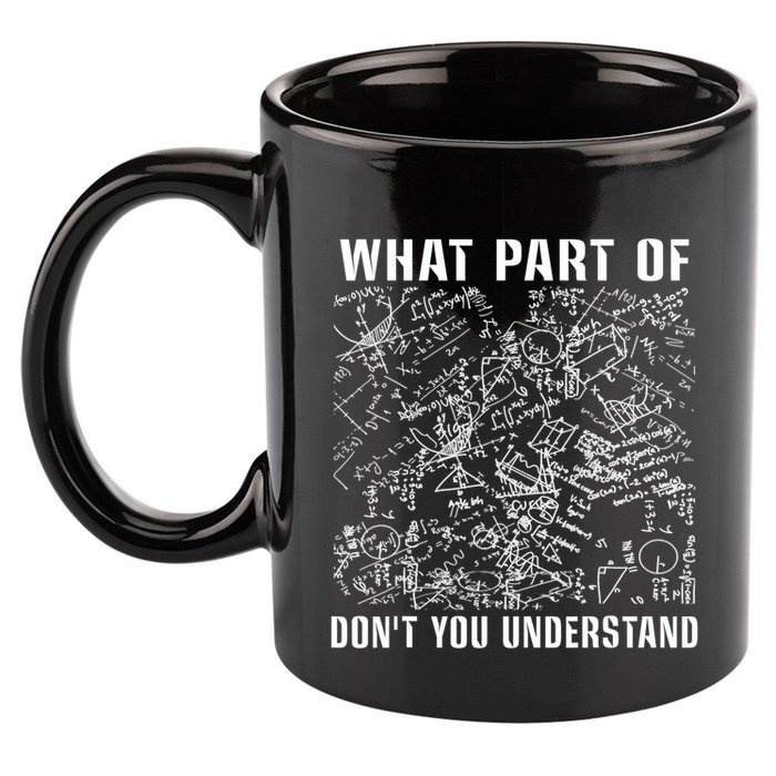 What Part Don't You Understand Funny Engineer Mathematician Meaningful Gift 11oz C Handle Ceramic Mug