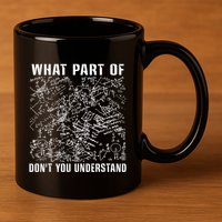 What Part Don't You Understand Funny Engineer Mathematician Meaningful Gift 11oz C Handle Ceramic Mug