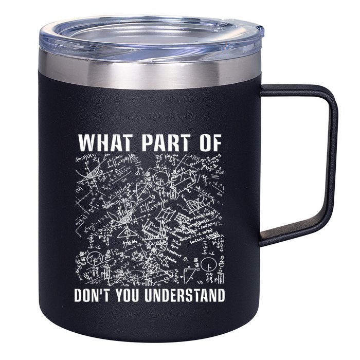 What Part Don't You Understand Funny Engineer Mathematician Meaningful Gift 12oz Stainless Steel Coffee Mug