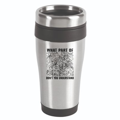 What Part Don't You Understand Funny Engineer Mathematician Meaningful Gift 16oz Travel Tumbler