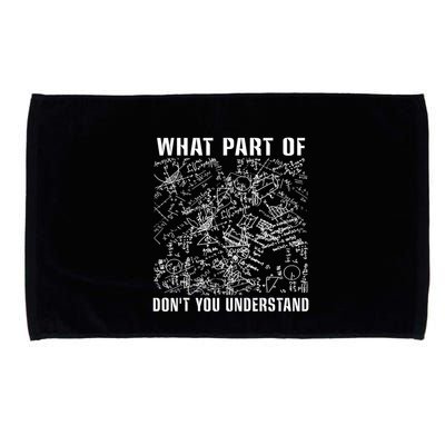 What Part Don't You Understand Funny Engineer Mathematician Meaningful Gift Microfiber Hand Towel