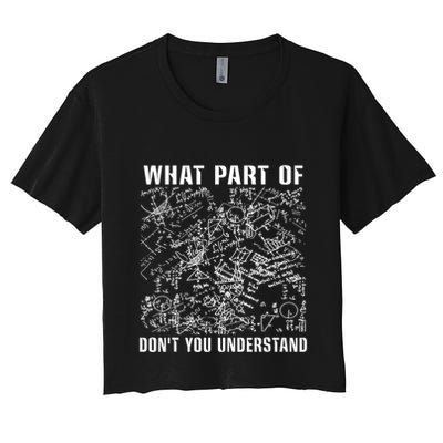 What Part Don't You Understand Funny Engineer Mathematician Meaningful Gift Crop Top