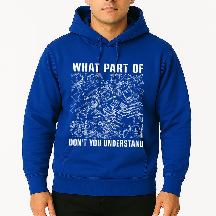 What Part Don't You Understand Funny Engineer Mathematician Meaningful Gift Hoodie