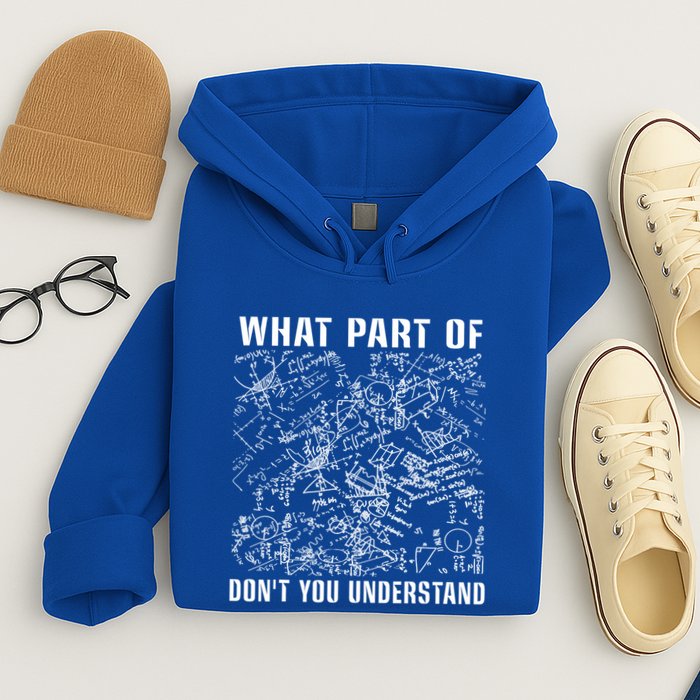 What Part Don't You Understand Funny Engineer Mathematician Meaningful Gift Hoodie