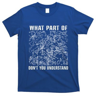 What Part Don't You Understand Funny Engineer Mathematician Meaningful Gift T-Shirt