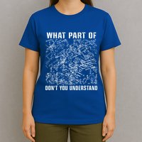 What Part Don't You Understand Funny Engineer Mathematician Meaningful Gift T-Shirt