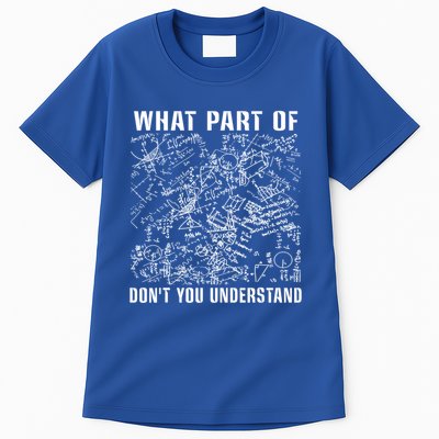 What Part Don't You Understand Funny Engineer Mathematician Meaningful Gift Tall T-Shirt