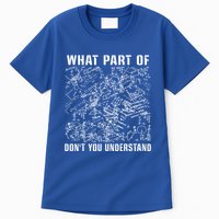 What Part Don't You Understand Funny Engineer Mathematician Meaningful Gift Tall T-Shirt