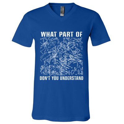 What Part Don't You Understand Funny Engineer Mathematician Meaningful Gift V-Neck T-Shirt