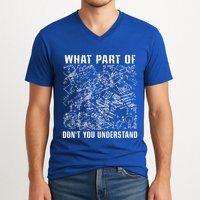 What Part Don't You Understand Funny Engineer Mathematician Meaningful Gift V-Neck T-Shirt