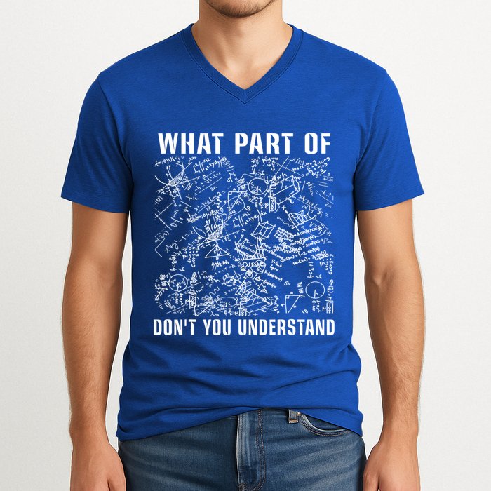 What Part Don't You Understand Funny Engineer Mathematician Meaningful Gift V-Neck T-Shirt