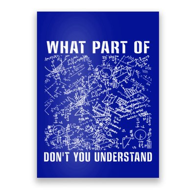 What Part Don't You Understand Funny Engineer Mathematician Meaningful Gift Poster