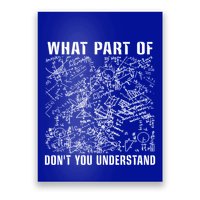 What Part Don't You Understand Funny Engineer Mathematician Meaningful Gift Poster