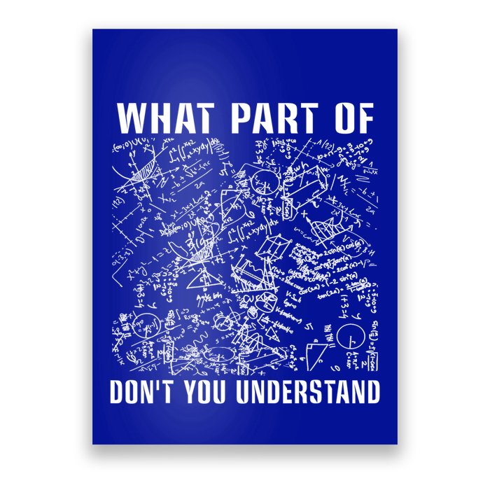 What Part Don't You Understand Funny Engineer Mathematician Meaningful Gift Poster